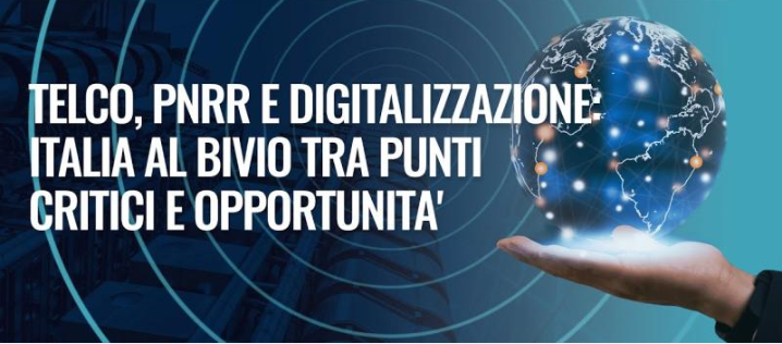 La convergenza di Telco, Piano Nazionale di Ripresa e Resilienza e processo di digitalizzazione: sfide cruciali e prospettive per l’Italia